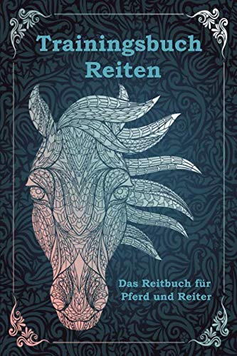 Trainingsbuch Reiten: Das Reitbuch zum Eintragen für Pferd und Reiter von Independently published