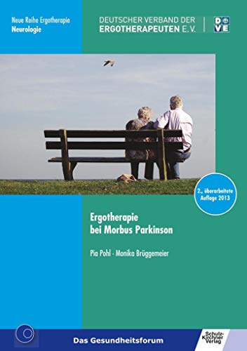 Ergotherapie bei Morbus Parkinson (Neue Reihe Ergotherapie: Reihe 10 Fachbereich Neurologie)