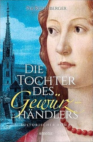 Die Tochter des Gewürzhändlers: Historischer Roman von Emons Verlag