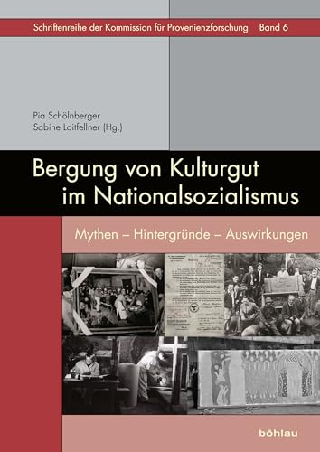 Bergung von Kulturgut im Nationalsozialismus (Schriftenreihe der Kommission für Provenienzforschung): Mythen - Hintergründe - Auswirkungen von Bohlau Verlag