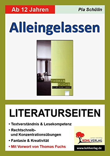 Alleingelassen / Literaturseiten: Textverständnis & Lesekompetenz. Rechschreib- & Konzentrationsübungen. Fantasie & Kreativität. Mit Lösungen von Kohl-Verlag