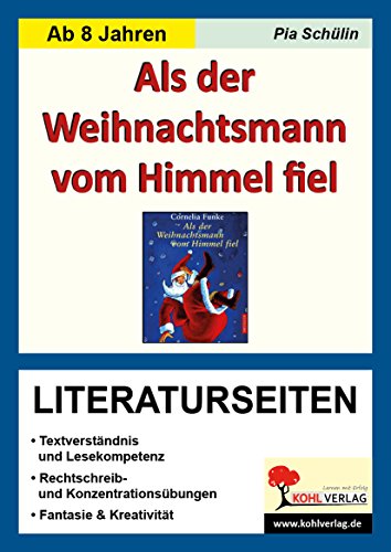 Als der Weihnachtsmann vom Himmel fiel - Literaturseiten: Textverständnis & Lesekompetenz. Rechschreib- & Konzentrationsübungen. Fantasie & Kreativität. Mit Lösungen