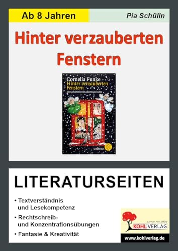 Hinter verzauberten Fenstern - Literaturseiten: Textverständnis & Lesekompetenz. Rechschreib- & Konzentrationsübungen. Fantasie & Kreativität. Mit Lösungen