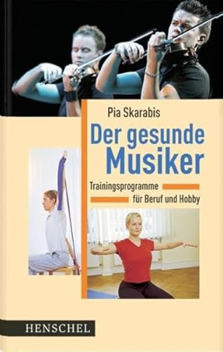 Der gesunde Musiker: Trainingsprogramme für Beruf und Hobby von Seemann Henschel GmbH