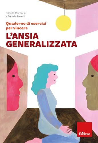 Quaderno di esercizi per vincere l'ansia generalizzata (Quaderni operativi) von Erickson