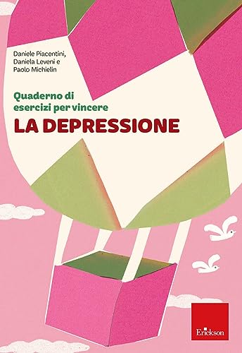 Quaderno di esercizi per vincere la depressione (Quaderni operativi)