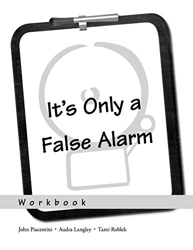 It's Only a False Alarm: A Cognitive Behavioral Treatment Program Workbook (Treatments That Work) von Oxford University Press, USA
