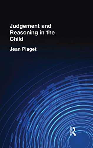 Judgement and Reasoning in the Child (International Library if Psychology, 23, Band 23) von Routledge