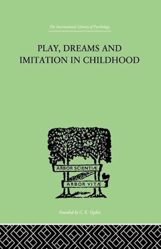 Play, Dreams And Imitation In Childhood (The International Library of Psychology) von Routledge