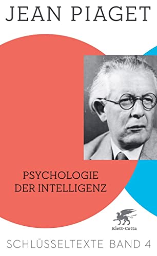 Psychologie der Intelligenz (Schlüsseltexte in 6 Bänden, Bd. 4): Schlüsseltexte Band 4 Psychologie der Intelligenz (Schlüsseltexte in 6 Bänden, Bd. 4): Schlüsseltexte Band 4 von Klett-Cotta