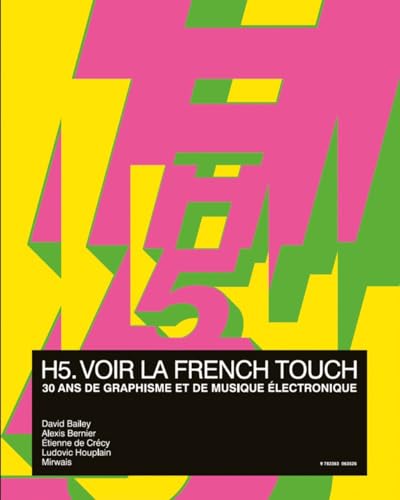 La French Touch à Versailles : H5 et son univers graphique: 30 ans de graphisme et de musique électronique