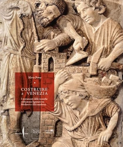 Costruire a Venezia. I mutamenti delle tecniche edificatorie lagunari tra Medioevo e Età moderna. Ediz. illustrata (Grandi libri illustrati) von Marsilio Arte