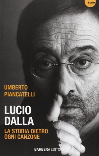 Lucio Dalla. La storia dietro ogni canzone von Barbera