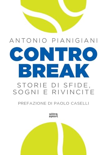 Controbreak. Storie di sfide, sogni e rivincite (Ultra sport) von Ultra