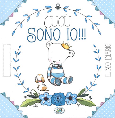 Cucù sono io!!! Il mio diario. Ediz. azzurra (Emozioni da scrivere) von Edizioni del Baldo
