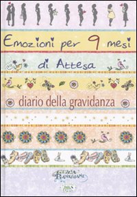 Emozioni per 9 mesi d'attesa. Diario di una gravidanza (Emozioni da scrivere) von Edizioni del Baldo