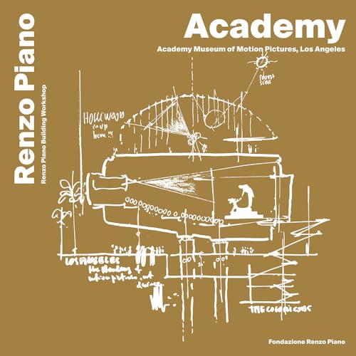 Academy, Museum of motion pictures, Los Angeles. Ediz. italiana e inglese von Fondazione Renzo Piano