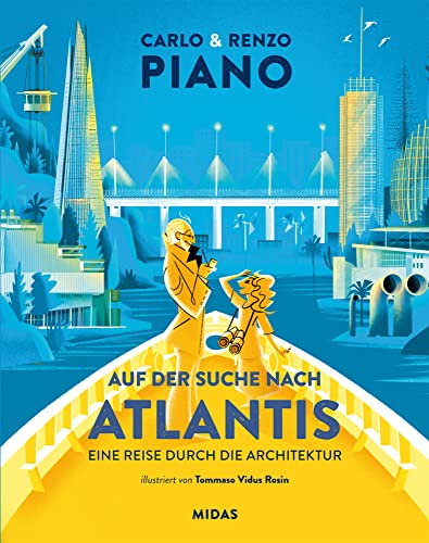 Auf der Suche nach Atlantis: Eine Reise durch die Architektur für Kinder und Jugendliche. Den berühmten Gebäuden des Architekten Renzo Piano. Architekturgeschichte für Kinder ab 12 und Erwachsene. von Midas Kinderbuch