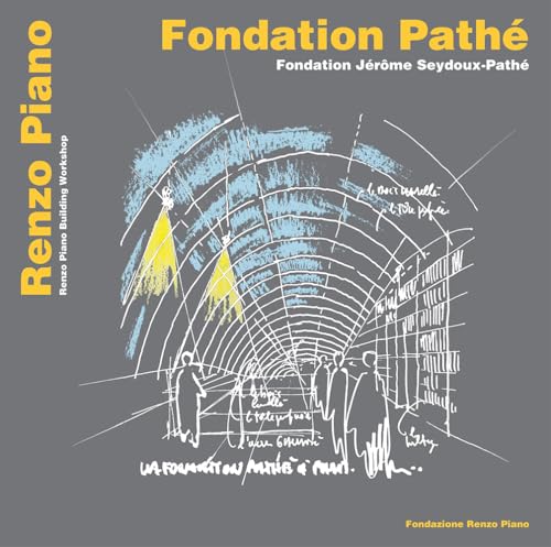 Fondation Pathé. Fondation Jérôme Seydoux Pathé. Ediz. italiana, inglese e francese (Monografie progetti Renzo Piano) von Fondazione Renzo Piano