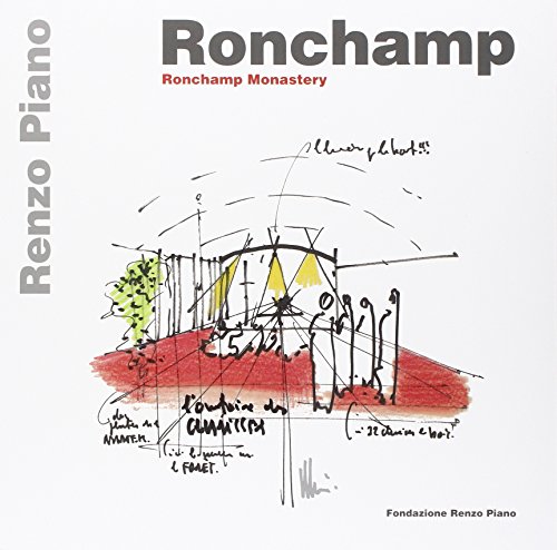 Ronchamp. Ronchamp monastery. Ediz. italiana e inglese: Ronchamp Gateway and Monastery von Fondazione Renzo Piano