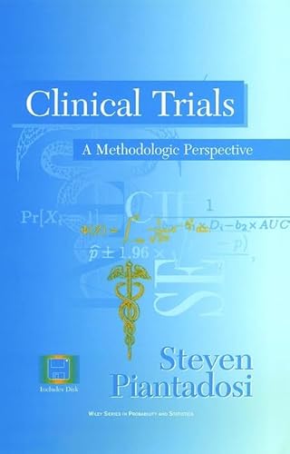 Clinical Trials: A Methodologic Perspective: A Methodologic Approach (Wiley Series in Probability and Statistics)