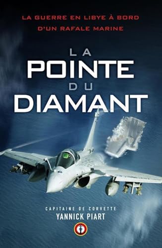 La pointe du diamant: La guerre en Libye à bord d'un Rafale marine