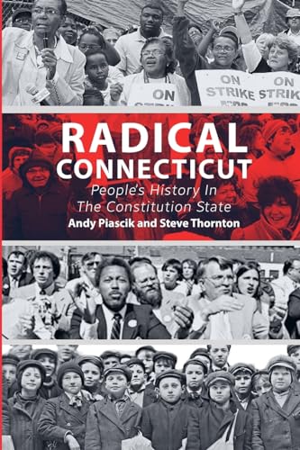 Radical Connecticut: People’s History In The Constitution State von Hard Ball Press