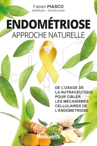 Endométriose - Approche naturelle - De l'usage de la nutraceutique pour cibler les mécanismes cellulaires de l'endométriose