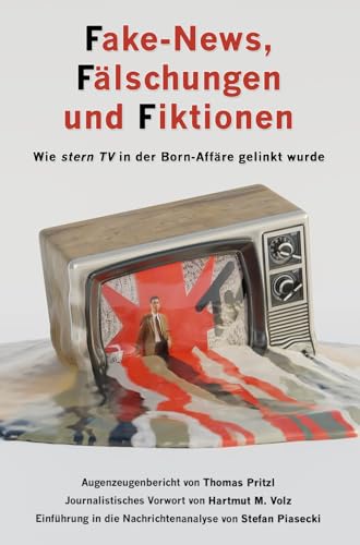 Fake-News, Fälschungen und Fiktionen (Sachbuch, Amazon-Softcover): Wie ›stern TV‹ in der Born-Affäre gelinkt wurde