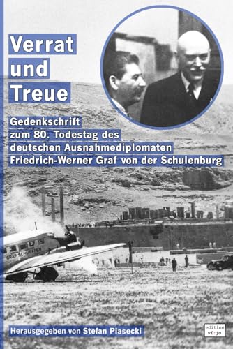 Verrat und Treue. Gedenkschrift zum 80. Todestag des deutschen Ausnahmediplomaten Friedrich-Werner Graf von der Schulenburg: Mit 62 Abbildungen und dem Kriegstagebuch 1941 (Broschiert. Amazon-Ausgabe) von Independently published