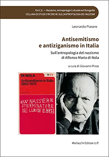 Antisemitismo e antiziganismo in Italia. Sull’antropologia del razzismo di Alfonso Maria di Nola (R.A.C.E - Razzismo, antropologia culturale ed etnografia) von Morlacchi