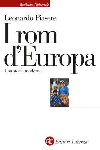 I rom d'Europa. Una storia moderna (Biblioteca universale Laterza) von Laterza