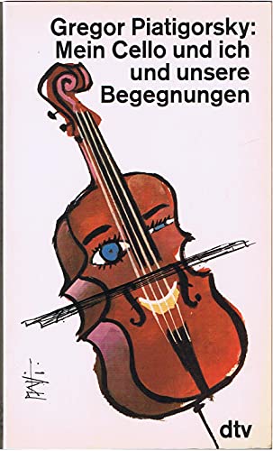 Mein Cello und ich und unsere Begegnungen (dtv Sachbuch) von dtv Verlagsgesellschaft mbH & Co. KG