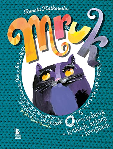 Mruk: Opowiadania o kotkach, kotach i kociskach