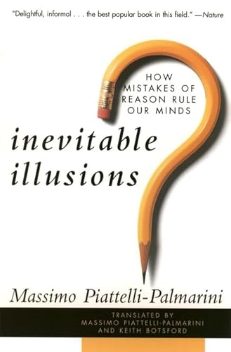 Inevitable Illusions: How Mistakes of Reason Rule Our Minds