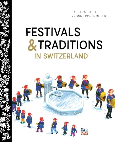 Festivals & Traditions in Switzerland von NorthSouth Books