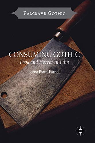 Consuming Gothic: Food and Horror in Film (Palgrave Gothic) von MACMILLAN