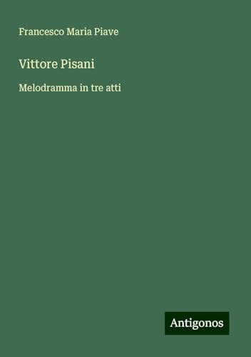 Vittore Pisani: Melodramma in tre atti