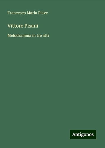 Vittore Pisani: Melodramma in tre atti