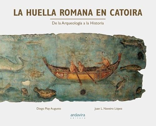 La huella romana en Catoira: De la arqueología a la historia von Andavira Editora