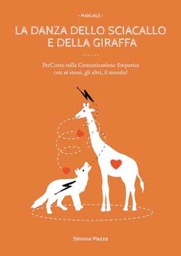 La danza dello sciacallo e della giraffa. Manuale percorso sulla comunicazione empatica con sé stessi, gli altri, il mondo! von Passione Scrittore selfpublishing