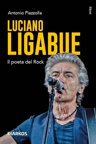 Luciano Ligabue. Il poeta del rock (Ritmi) von DIARKOS