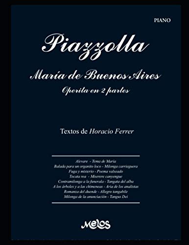 María de Buenos Aires - Operita en 2 partes: Para piano. Letra de Horacio Ferrer (PIAZZOLLA ASTOR - PARTITURAS COLECCION COMPLETA) von Independently Published