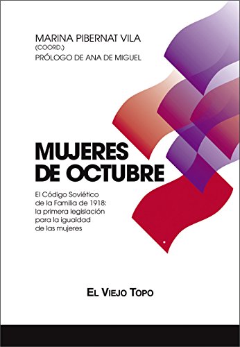 Mujeres de octubre : el Código Soviético de la Familia de 1918 : la primera legislación para la igualdad de las mujeres von El Viejo Topo