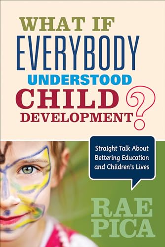 What If Everybody Understood Child Development?: Straight Talk About Bettering Education and Children's Lives von Corwin