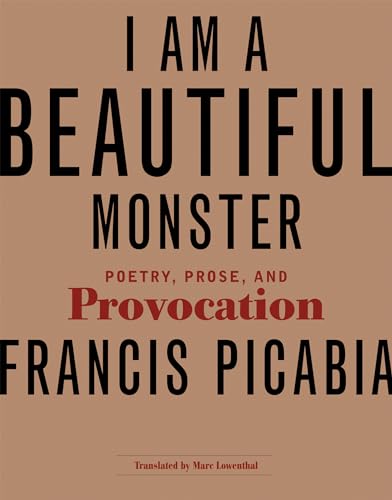 I Am a Beautiful Monster: Poetry, Prose, and Provocation von MIT Press