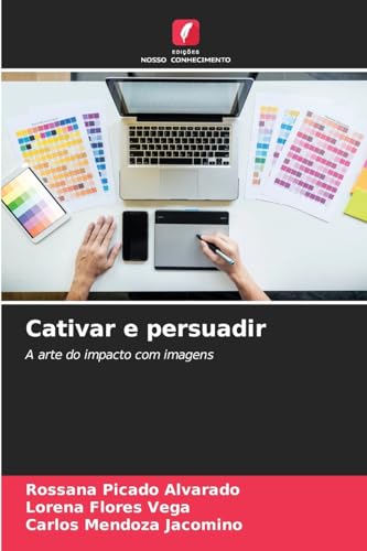 Cativar e persuadir: A arte do impacto com imagens von Edições Nosso Conhecimento
