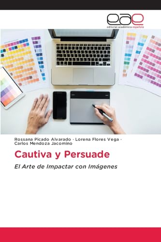 Cautiva y Persuade: El Arte de Impactar con Imágenes von Editorial Académica Española