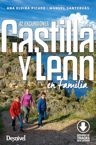 Castilla y León en familia: 42 excursiones (Guías excursionistas Desnivel) von Ediciones Desnivel, S. L