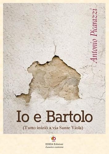 Io e Bartolo (Tutto iniziò a via Sante Viola) (Vol. 2) (Clandestini) von Edda Edizioni